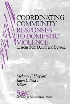 Coordinating Community Responses to Domestic Violence: Lessons from Duluth and Beyond - Shepard, Melanie (Editor), and Pence, Ellen L (Editor)