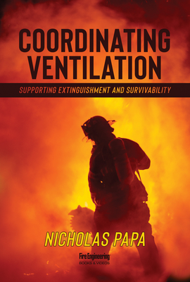 Coordinating Ventilation: Supporting Extinguishment and Survivability - Papa, Nicholas