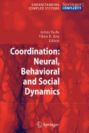 Coordination: Neural, Behavioral and Social Dynamics - Fuchs, Armin (Editor), and Jirsa, Viktor K (Editor)