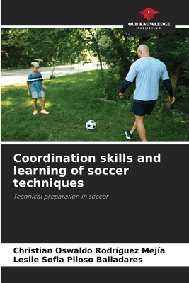 Coordination skills and learning of soccer techniques - Rodrguez Meja, Christian Oswaldo, and Piloso Balladares, Leslie Sofia