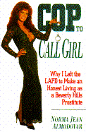 Cop to Call Girl: Why I Left the LAPD to Make and Honest Living as a Beverly Hills Prostitute