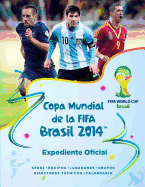 Copa Mundial de La Fifa Brasil 2014: Expediente Oficial: The Official 2014 Fifa World Cup Brazil: Fact Files