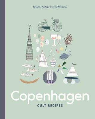 Copenhagen Cult Recipes - Theodorou, Susie, and Rudolph, Christine
