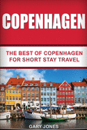 Copenhagen: The Best of Copenhagen for Short Stay Travel