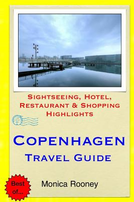 Copenhagen Travel Guide: Sightseeing, Hotel, Restaurant & Shopping Highlights - Rooney, Monica