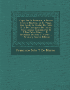 Copia de La Relacion, y Diario Critico-Nautico, de El Viage, Que Desde La Ciudad de Cadiz a la de Cartagena de Indias, Hizo Consus Companeros El R.Mo Padre Maestro Fr. Francisco de Soto y Marne ...