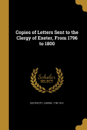 Copies of Letters Sent to the Clergy of Exeter, From 1796 to 1800