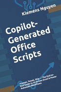 Copilot-Generated Office Scripts: Prompt, Tweak, Ship - The End-to-End Guide to AI-Driven Excel & Power Automate Workflows