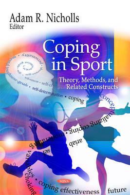 Coping in Sport: Theory, Methods, & Related Constructs - Nicholls, Adam R (Editor)