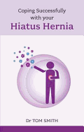 Coping Successfully with Your Hiatus Hernia