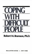 Coping W/Diffcult Ppl - Bramson, Robert M, Ph.D.