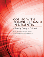 Coping with Behavior Change in Dementia: A Family Caregiver's Guide