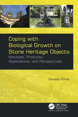 Coping with Biological Growth on Stone Heritage Objects: Methods, Products, Applications, and Perspectives - Pinna, Daniela
