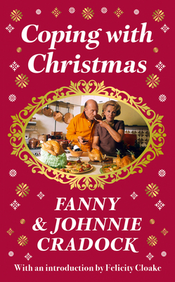 Coping with Christmas: A Fabulously Festive Christmas Companion - Cradock, Fanny, and Cradock, Johnnie