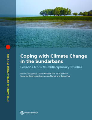 Coping with climate changein the Sundarbans: lessons from multidisciplinary studies - World Bank, and Dasgupta, Susmita