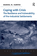 Coping with Crisis: The Resilience and Vulnerability of Pre-Industrial Settlements