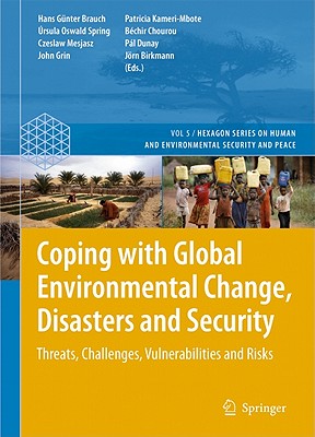 Coping with Global Environmental Change, Disasters and Security: Threats, Challenges, Vulnerabilities and Risks - Brauch, Hans Gnter (Editor), and Oswald Spring, rsula (Editor), and Mesjasz, Czeslaw (Editor)