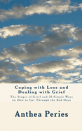 Coping with Loss and Dealing with Grief: The Stages of Grief and 20 Simple Ways on How to Get Through the Bad Days