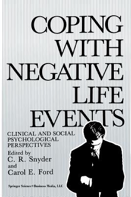 Coping with Negative Life Events: Clinical and Social Psychological Perspectives - Snyder, C R (Editor), and Ford, Carol E (Editor)