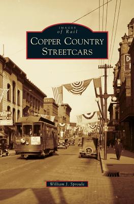 Copper Country Streetcars - Sproule, William J