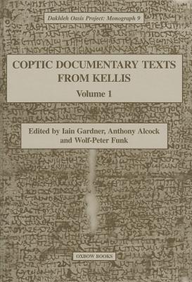 Coptic Documentary Texts from Kellis 1 - Gardner, Iain, and Alcock, Anthony, Professor, and Funk, Wolf-Peter