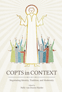 Copts in Context: Negotiating Identity, Tradition, and Modernity