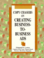 Copy Chasers on Creating Business-To-Business Ads - Lawler, Edmund O