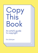Copy This Book, An Artist's Guide to Copyright