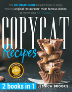 Copycat Recipes: 2 books in 1- The Ultimate Guide to Learn How to Easily Making Original Restaurants' Most Famous Dishes at Home, also KETOGENIC