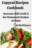Copycat Recipes Cookbook: Recreate Chili's Grill & Bar Restaurant Recipes at Home