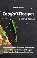 Copycat recipes: The New Cookbook to Learning How to Make the Best Popular Restaurants' Recipes: Breakfast, Lunch Dinner and Much More