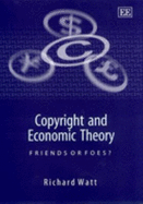 Copyright and Economic Theory: Friends or Foes? - Watt, Richard
