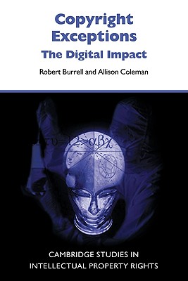 Copyright Exceptions: The Digital Impact - Burrell, Robert, and Coleman, Allison