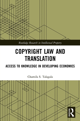 Copyright Law and Translation: Access to Knowledge in Developing Economies - Talagala, Chamila S