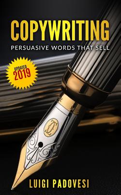 Copywriting: Persuasive Words That Sell Updated 2019 - Padovesi, Luigi