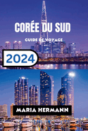 Core Du Sud Guide de Voyage 2024: Explorez les quartiers anims de la Core du Sud