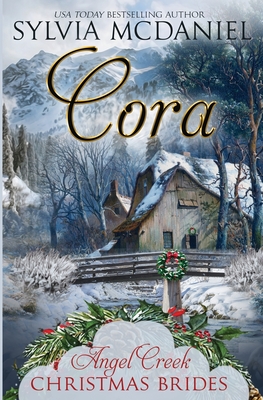 Cora: (Angel Creek Christmas Brides Book 23) - Christmas Brides, Angel Creek, and McDaniel, Sylvia