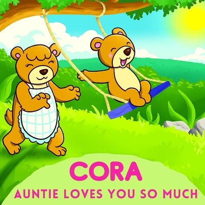 Cora Auntie Loves You So Much: Aunt & Niece Personalized Gift Book to Cherish for Years to Come - Sweetie Baby