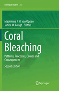 Coral Bleaching: Patterns, Processes, Causes and Consequences