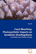 Coral Bleaching: Photosynthetic Impacts on Symbiotic Dinoflagellates - Coral Reefs and Climate Change