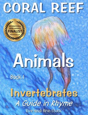 Coral Reef Animals Book 1: Invertebrates - Bine-Stock, Eve Heidi