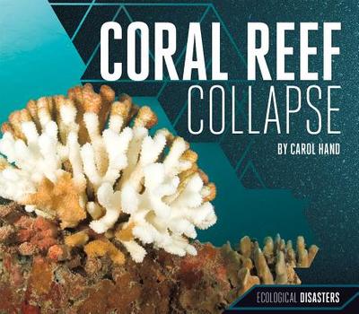 Coral Reef Collapse - Hand, Carol