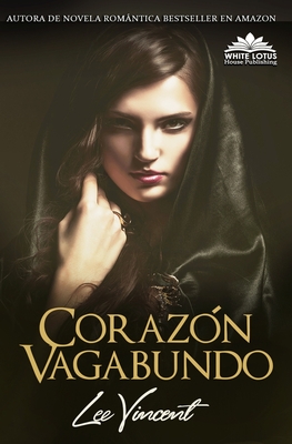 Coraz?n Vagabundo (Libro nico): La pasi?n arder una vez ms - House Publishing, White Lotus (Editor), and Vincent, Lee