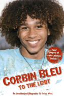 Corbin Bleu to the Limit: An Unauthorized Biography - West, Betsy
