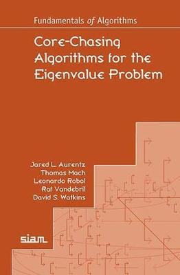 Core-Chasing Algorithms for the Eigenvalue Problem - Aurentz, Jared L., and Mach, Thomas, and Robol, Leonardo