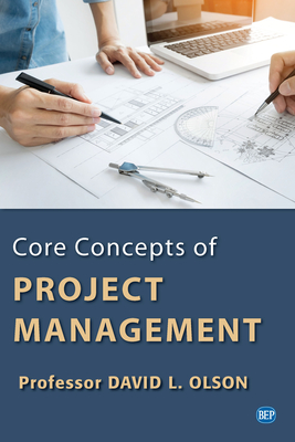 Core Concepts of Project Management - Olson, David L