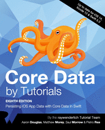 Core Data by Tutorials (Eighth Edition): Persisting iOS App Data with Core Data in Swift