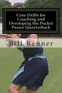 Core Drills for Coaching and Developing the Pocket Passer Quarterback