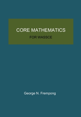 Core Mathematics for WASSCE - Frempong, George N