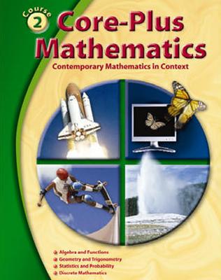 Core-Plus Mathematics: Contemporary Mathematics in Context, Course 2, Student Edition - McGraw Hill